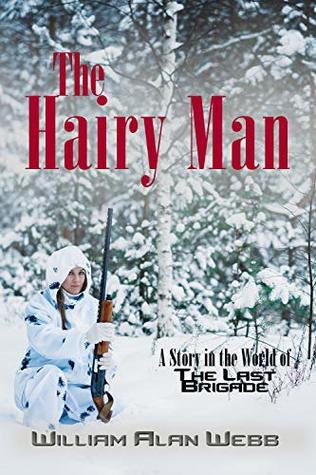 Full Download The Hairy Man: A Story in the World of The Last Brigade - William Alan Webb file in PDF