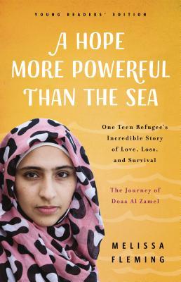 Read A Hope More Powerful Than the Sea: The Journey of Doaa Al Zamel: One Teen Refugee's Incredible Story of Love, Loss, and Survival - Melissa Fleming file in PDF