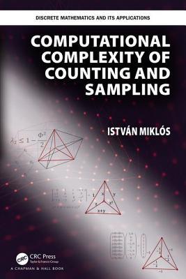 Read Online Computational Complexity of Counting and Sampling - Istvan Miklos | ePub