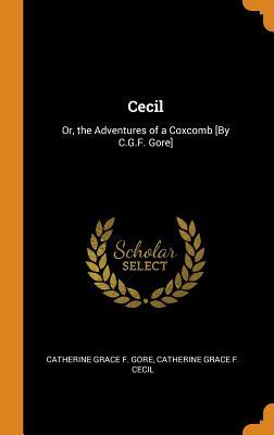 Download Cecil: Or, the Adventures of a Coxcomb [by C.G.F. Gore] - Catherine Grace Frances Gore file in ePub