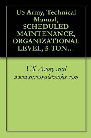 Read US Army, Technical Manual, SCHEDULED MAINTENANCE, ORGANIZATIONAL LEVEL, 5-TON, 6X6, M39 SERIES TRUCKS, (MULTIFUEL), TRUCK, CHASSIS: M40A2C, M61A2, M63A2;  MEDIUM: M543A2, TM 9-2320-211-20-1, 1980 - US Army and www.survivalebooks.com | PDF