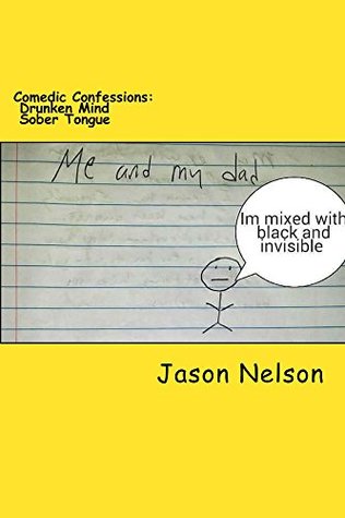 Read Online Comedic Confessions:Drunken Mind Sober Tongue - Jason Nelson file in PDF