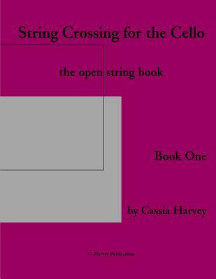 Download String Crossing for the Cello, Book One: The Open String Book - Cassia Harvey file in PDF