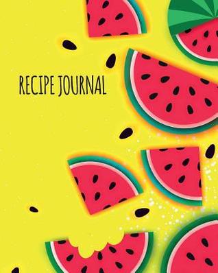 Read Online Recipe Journal: Blank Recipe Book to Write in Your Own Recipes. Collect Your Favourite Recipes and Make Your Own Unique Cookbook (Yellow Melon, Notebook, Personal Organiser) -  | ePub