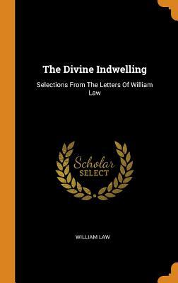 Read Online The Divine Indwelling: Selections from the Letters of William Law - William Law file in PDF