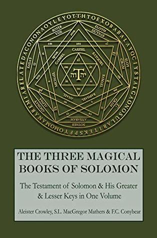 Download The Three Magical Books of Solomon: The Greater and Lesser Keys & The Testament of Solomon - Aleister Crowley | PDF
