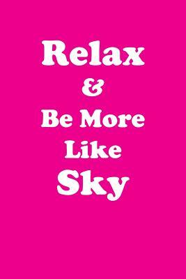 Full Download Relax & Be More Like Sky Affirmations Workbook Positive Affirmations Workbook Includes: Mentoring Questions, Guidance, Supporting You - Affirmations World file in ePub