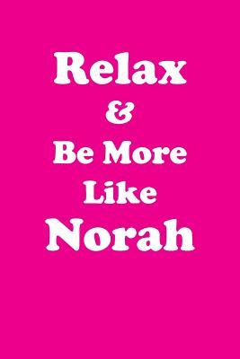 Full Download Relax & Be More Like Norah Affirmations Workbook Positive Affirmations Workbook Includes: Mentoring Questions, Guidance, Supporting You - Affirmations World | ePub
