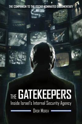 Read The Gatekeepers: Inside Israel's Internal Security Agency - Dror Moreh | ePub
