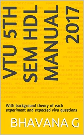 Read VTU 5TH SEM HDL MANUAL 2017: With background theory of each experiment and expected viva questions - BHAVANA G | PDF