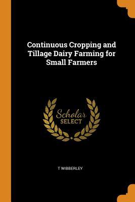 Download Continuous Cropping and Tillage Dairy Farming for Small Farmers - T. Wibberley | ePub