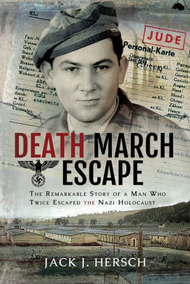 Read Online Death March Escape: The Remarkable Story of a Man Who Twice Escaped the Nazi Holocaust - Jack J. Hersch file in PDF