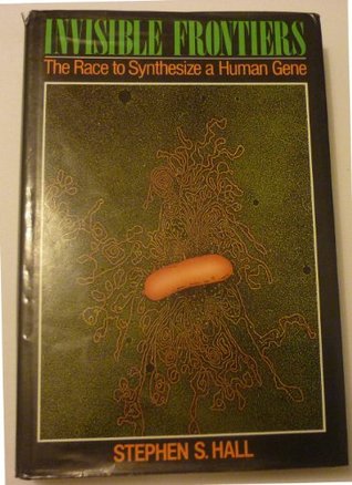 Read Invisible Frontiers: Race to Synthesize a Human Gene - Stephen S. Hall | ePub