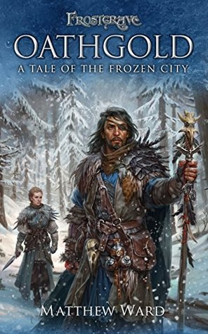Read Online Frostgrave: Oathgold: A Tale of the Frozen City - Matthew Ward | ePub