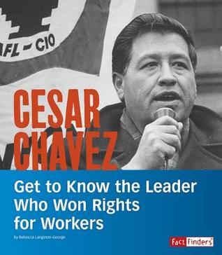 Download Cesar Chavez: Get to Know the Leader Who Won Rights for Workers - Rebecca Langston-George | ePub