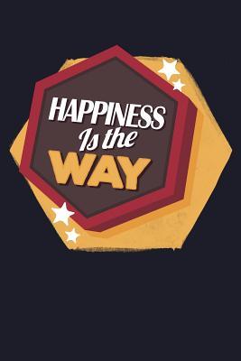 Read Online Happiness Is the Way: Blank Lined Journal to Write in - Ruled Writing Notebook -  | ePub