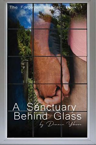 Read The Forgotten Habitat Book 1: A Sanctuary Behind Glass - Dannie Ybarra file in ePub