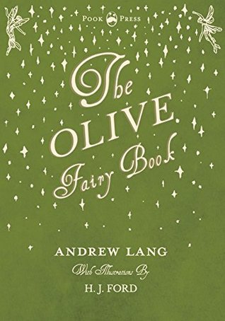 Read The Olive Fairy Book - Illustrated by H. J. Ford - Andrew Lang | ePub
