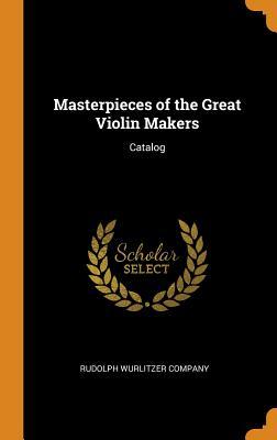 Download Masterpieces of the Great Violin Makers: Catalog - Rudolph Wurlitzer Company file in ePub