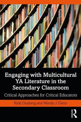 Read Engaging with Multicultural YA Literature in the Secondary Classroom: Critical Approaches for Critical Educators - Ricki Ginsberg | ePub