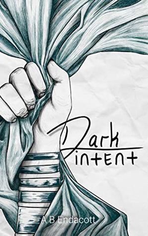 Full Download Dark Intent (Legends of the Godskissed Continent Book 4) - A.B. Endacott file in PDF