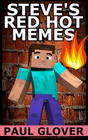 Download Steve's Red Hot Memes: An Unofficial Minecraft Memes Book - Paul Groves | ePub