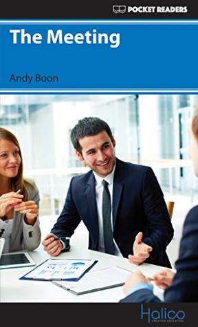 Read Online The Meeting: Pocket Readers (Pocket Readers - Business) - Andy Boon | PDF