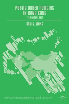 Read Online Public Order Policing in Hong Kong: The Mongkok Riot - Kam C Wong file in ePub