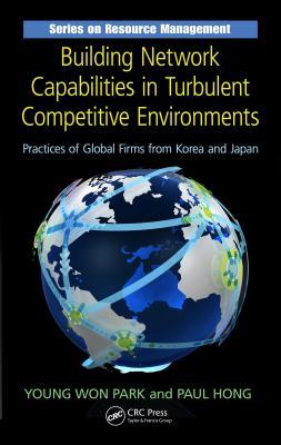 Download Building Network Capabilities in Turbulent Competitive Environments: Practices of Global Firms from Korea and Japan - Young Won Park | ePub