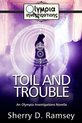 Download Toil and Trouble: An Olympia Investigations Novella - Sherry D. Ramsey | PDF