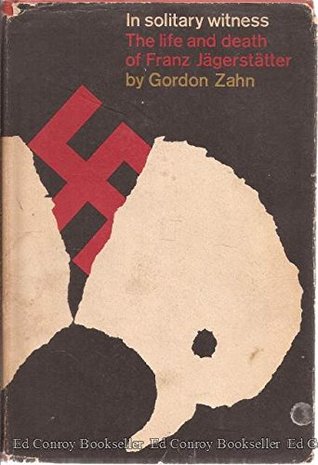 Full Download In Solitary Witness: The Life and Death of Franz Jägerstätter - Gordon C. Zahn file in PDF