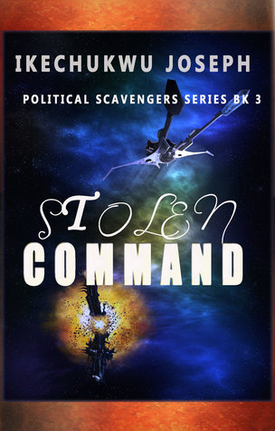 Full Download Stolen Command (Political Scavengers Series Book 3) - Ikechukwu Joseph file in PDF