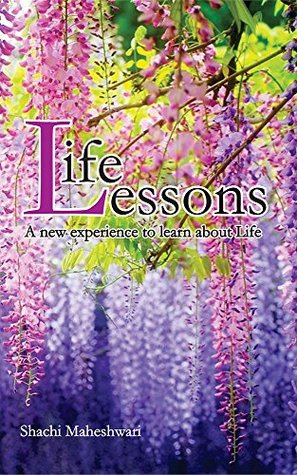 Download Life Lessons: A new experience to learn about life - Shachi Maheshwari | PDF