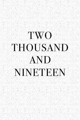 Full Download Two Thousand and Nineteen: A 6x9 Inch Softcover Matte Journal Notebook with 120 Blank Lined Pages - Enrobed Granite Journals | PDF