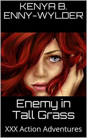 Full Download Enemy in Tall Grass: XXX Action Adventures (XXX Action Adventure Short-Stories Book 1) - Kenya B. Enny-Wylder | ePub