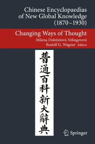Read Chinese Encyclopaedias of New Global Knowledge (1870-1930): Changing Ways of Thought (Transcultural Research – Heidelberg Studies on Asia and Europe in a Global Context) - Milena Dolezelova-Velingerova file in PDF