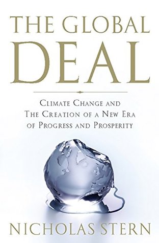 Read Online The Global Deal: Climate Change and the Creation of a New Era of Progress and Prosperity - Nicholas Stern | PDF