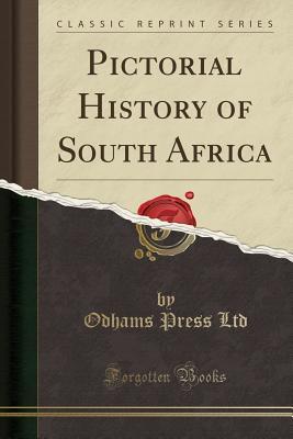 Full Download Pictorial History of South Africa (Classic Reprint) - Odhams Press Ltd file in PDF