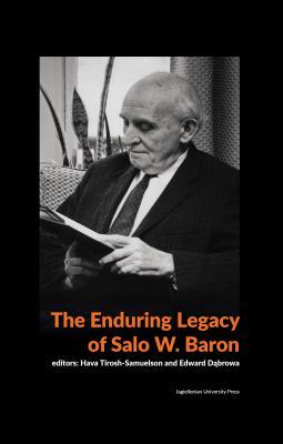 Full Download The Enduring Legacy of Salo W. Baron: A Commemorative Volume on His 120th Birthday - Edward Dąbrowa file in PDF
