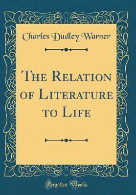 Read The Relation of Literature to Life (Classic Reprint) - Charles Dudley Warner | ePub