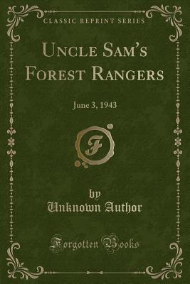 Full Download Uncle Sam's Forest Rangers: June 3, 1943 (Classic Reprint) - Unknown | ePub