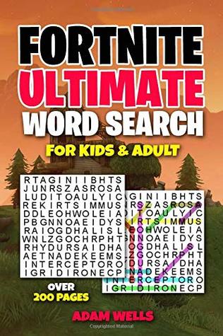 Download Fortnite Ultimate Word Search for Kids & Adult: Battle Royale, Skins, Weapons, Items, Craft, Legendary, Epic, Rare, Uncommon & Character - Adam Wells | PDF