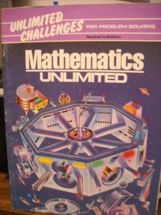 Read Mathematics Unlimited - Unlimited Challenges for Problem Solvers - Teacher's Edition (Mathematics Unlimited, Unlimited Challenges for Problem Solvers) - Francis Skip Fennell | PDF