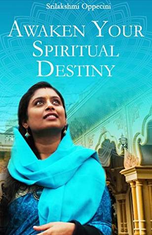 Read Awaken Your Spiritual Destiny: A Journey actually of many lifetimes - Srilakshmi Oppecini (Sri Radha Govinda Dasi) | PDF