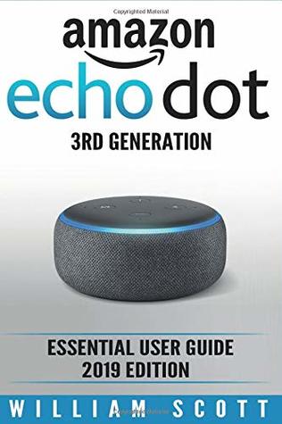 Download Amazon Echo Dot 3rd Generation: Essential User Guide 2019 Edition - William Scott | ePub