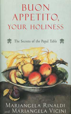 Read Buon Appetito, Your Holiness: The Secrets of the Papal Table - Mariangela Rinaldi file in ePub