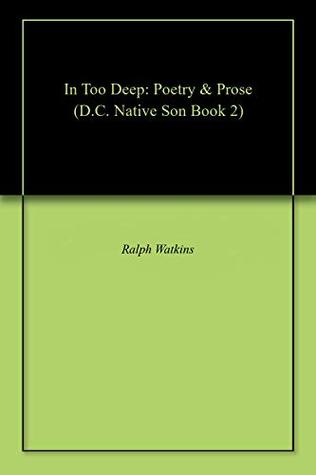 Download In Too Deep: Poetry & Prose (D.C. Native Son Book 2) - Ralph Watkins file in PDF