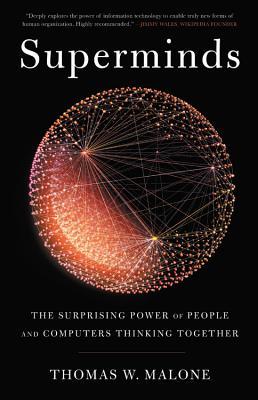 Download Superminds: The Surprising Power of People and Computers Thinking Together - Thomas W. Malone | PDF