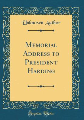 Read Memorial Address to President Harding (Classic Reprint) - Unknown | ePub