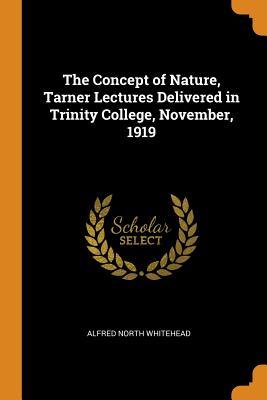 Read The Concept of Nature, Tarner Lectures Delivered in Trinity College, November, 1919 - Alfred North Whitehead file in PDF